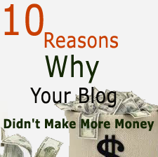 10 Reasons Why your Blog Did not Make More Money