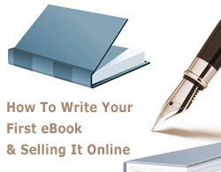 How To Write Your First EBook And Selling It Online