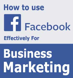 How to Use Facebook effectively for Business Marketing