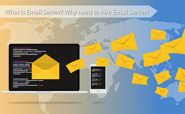 What is Email Server? Why need to hire Email Server?