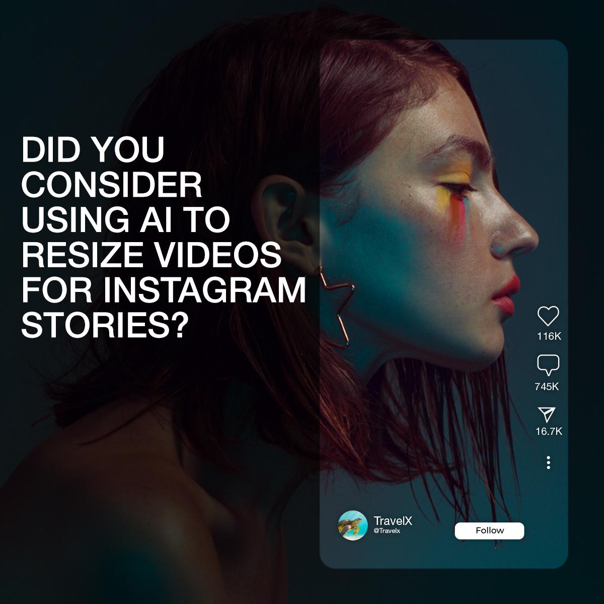 Did you consider using AI to resize videos for Instagram stories?