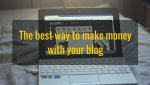 The best way to make money with your blog.jpg